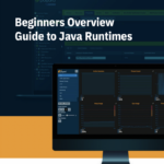 Beginners Overview Guide to Java Runtimes