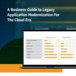 A Business Guide to Legacy Application Modernization