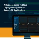 A Business Guide to Cloud Deployment for Jakarta EE Applications