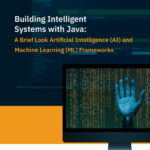 Building Intelligent Systems with Java A Brief Look AI and Machine Learning Frameworks