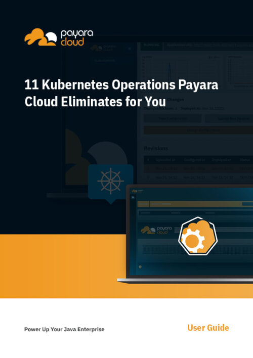 Guide 11 Kubernetes Operations Payara Cloud Eliminates for You