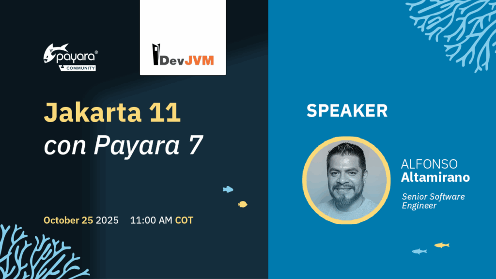Promotional graphic for a talk titled “Jakarta 11 con Payara 7.” The event is organized by Payara Community and DevJVM, scheduled for October 25, 2025, at 11:00 AM COT. The right side features a photo of the speaker, Alfonso Altamirano, labeled as “Senior Software Engineer.” The design uses dark blue and teal backgrounds with coral and fish illustrations for decoration.
