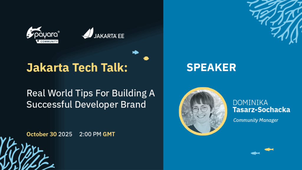 Promotional graphic for a talk titled “Jakarta Tech Talk - DIY Technical Marketing: Real World Tips For Building A Successful Developer Brand.” The event is organized by Payara Community and Jakarta EE TEchTalks, scheduled for October 30, 2025, at 3:00 PM EST. The right side features a photo of the speaker, Dominika Tasarz-Sochacka, labeled as “Community Manager.” The design uses dark blue and teal backgrounds with coral and fish illustrations for decoration.