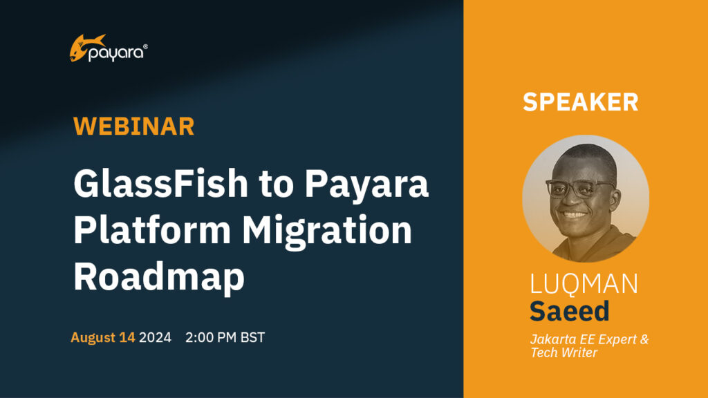 Join Live Webinar – GlassFish to Payara Platform Migration Roadmap