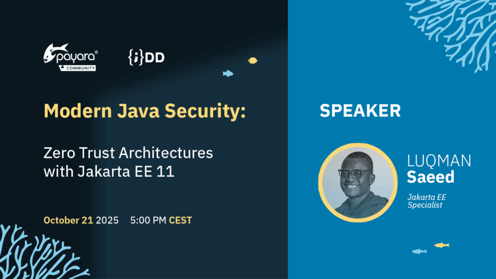 Promotional graphic for a conference talk titled “Modern Java Security: Zero Trust Architectures with Jakarta EE 11.” The event is hosted by Payara Community and JDD, scheduled for October 21, 2025, at 5:00 PM CEST. The right side features a photo of the speaker, Luqman Saeed, labeled as a “Jakarta EE Specialist.” The design uses dark blue and teal backgrounds with coral and fish illustrations.