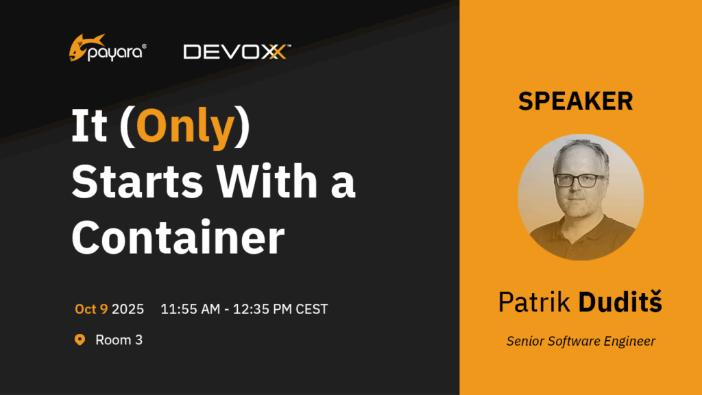 Event graphic for Payara’s talk at Devoxx Belgium titled “It (Only) Starts With a Container.” Speaker: Patrik Duditš, Senior Software Engineer. Scheduled for Oct 9, 2025, 11:55 AM–12:35 PM CEST, Room 3.