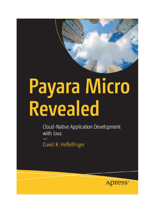 Payara Micro Revealed: Developing Microservices Using Payara Micro